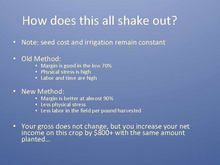 How does this all shake out? • Note: seed cost and irrigation remain constant