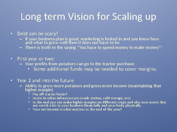 Long term Vision for Scaling up • Debt can be scary! – If your