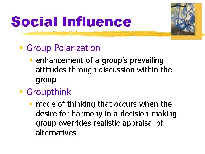 Social Influence § Group Polarization § enhancement of a group’s prevailing attitudes through discussion