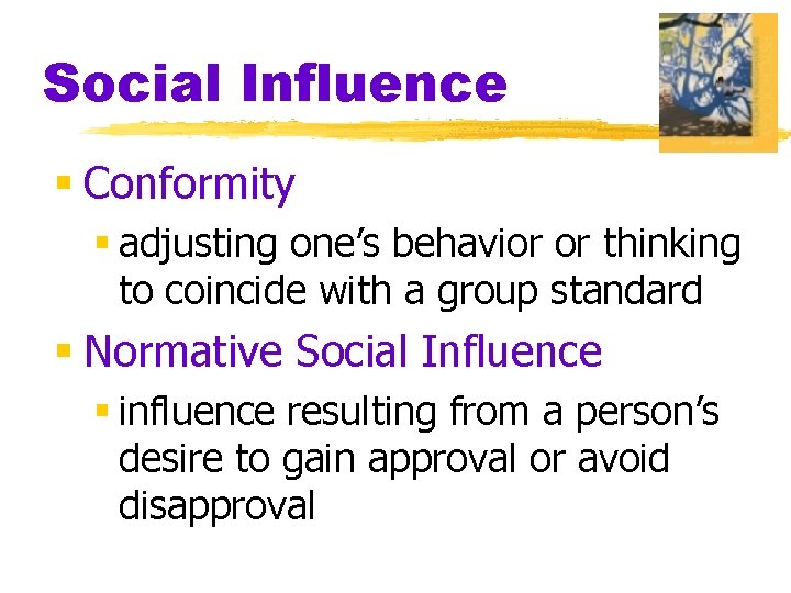 Social Influence § Conformity § adjusting one’s behavior or thinking to coincide with a