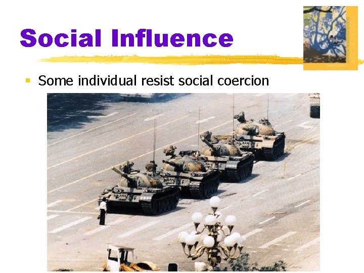 Social Influence § Some individual resist social coercion 