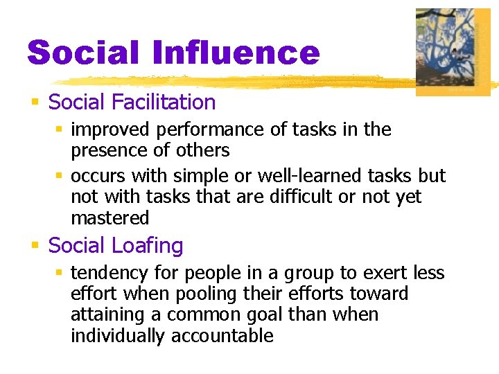 Social Influence § Social Facilitation § improved performance of tasks in the presence of