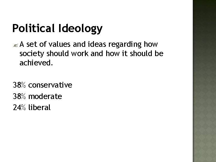 Political Ideology ? A set of values and ideas regarding how society should work