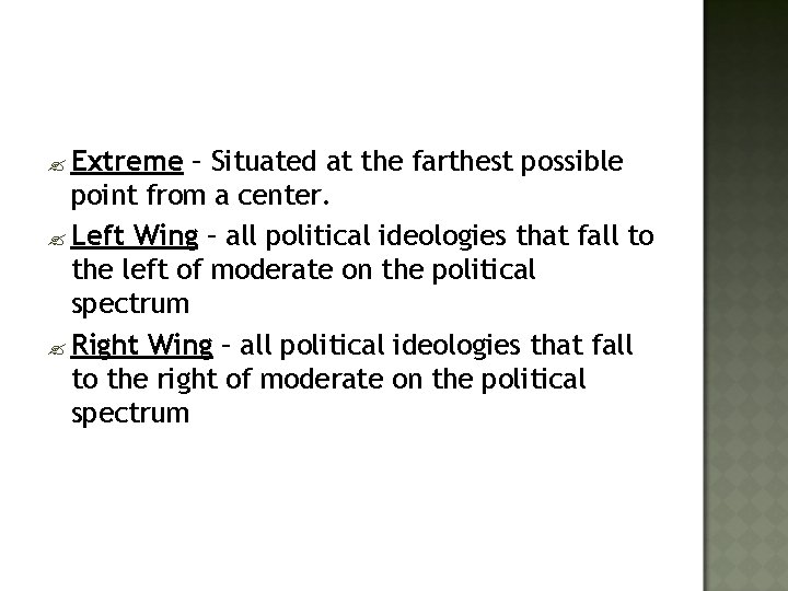 ? Extreme – Situated at the farthest possible point from a center. ? Left