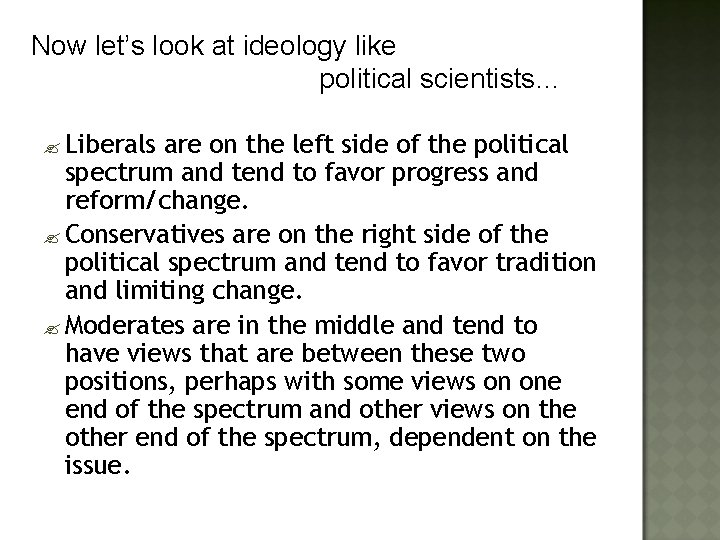 Now let’s look at ideology like political scientists… ? Liberals are on the left