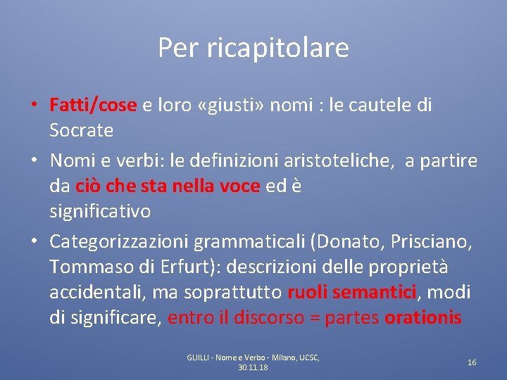 Per ricapitolare • Fatti/cose e loro «giusti» nomi : le cautele di Socrate •