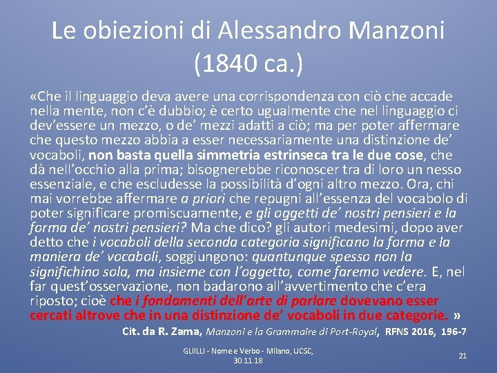 Le obiezioni di Alessandro Manzoni (1840 ca. ) «Che il linguaggio deva avere una