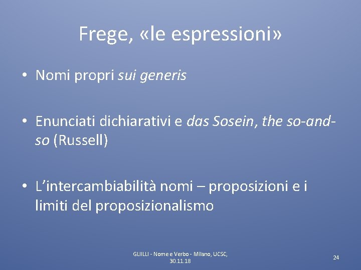 Frege, «le espressioni» • Nomi propri sui generis • Enunciati dichiarativi e das Sosein,