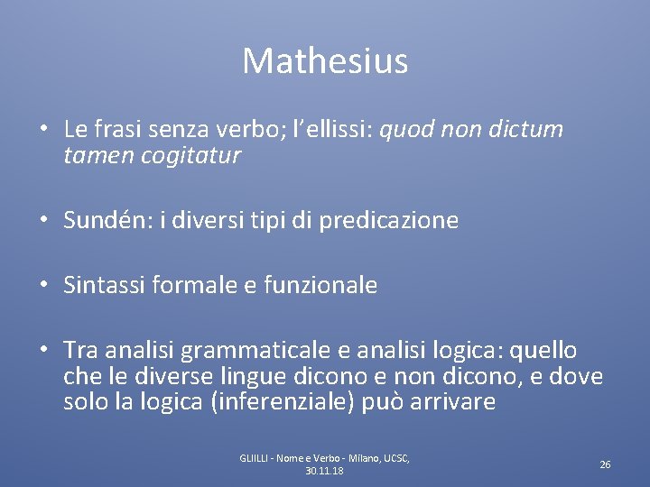 Mathesius • Le frasi senza verbo; l’ellissi: quod non dictum tamen cogitatur • Sundén: