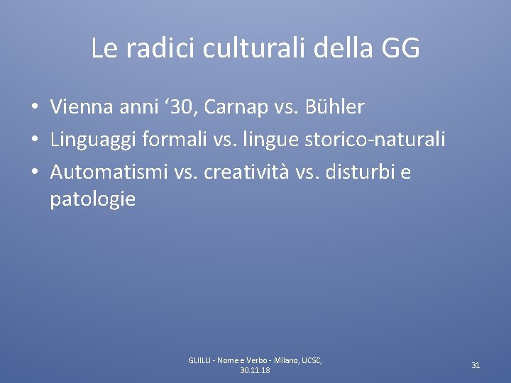 Le radici culturali della GG • Vienna anni ‘ 30, Carnap vs. Bühler •