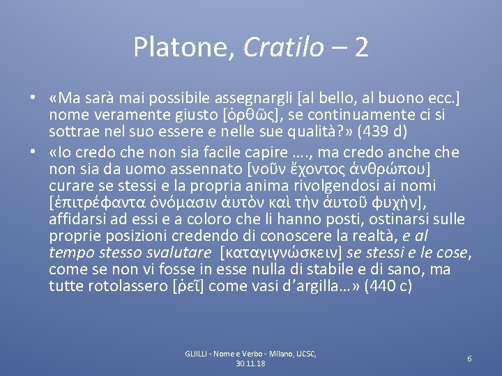 Platone, Cratilo – 2 • «Ma sarà mai possibile assegnargli [al bello, al buono