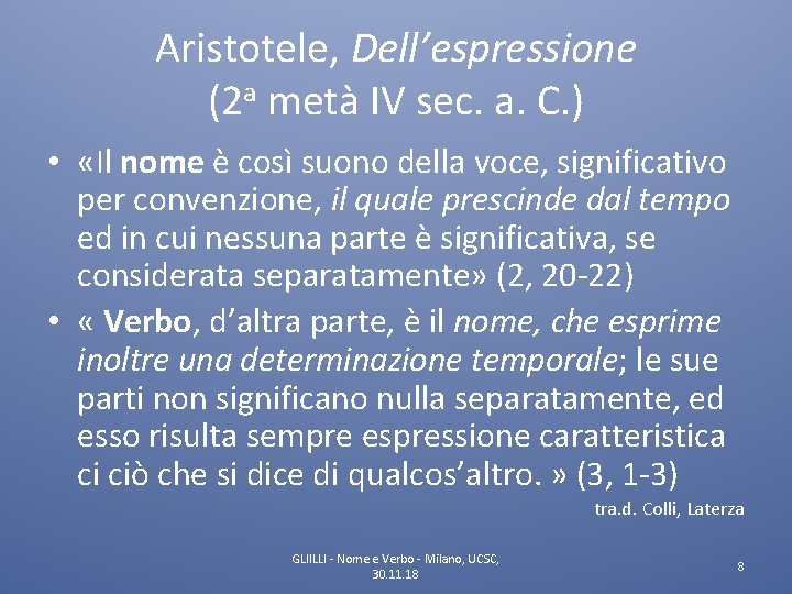 Aristotele, Dell’espressione (2 a metà IV sec. a. C. ) • «Il nome è