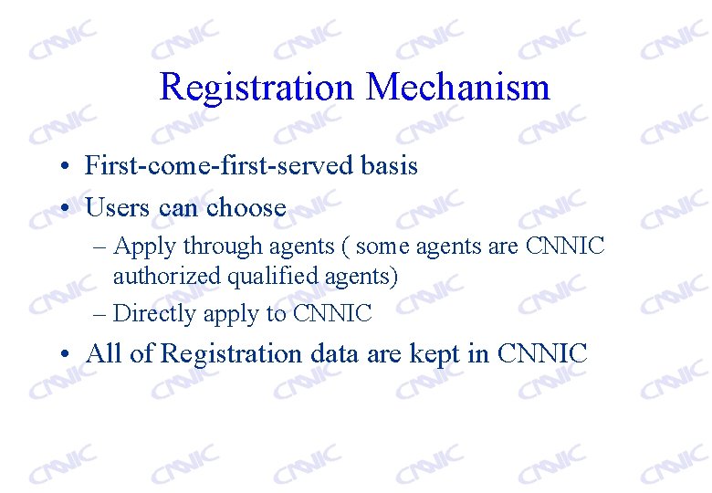 Registration Mechanism • First-come-first-served basis • Users can choose – Apply through agents (