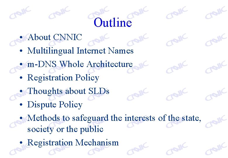 Outline • • About CNNIC Multilingual Internet Names m-DNS Whole Architecture Registration Policy Thoughts