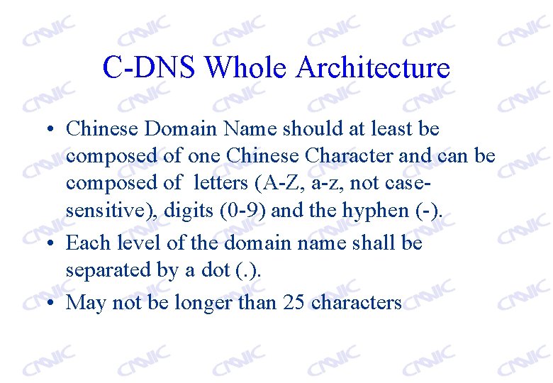 C-DNS Whole Architecture • Chinese Domain Name should at least be composed of one