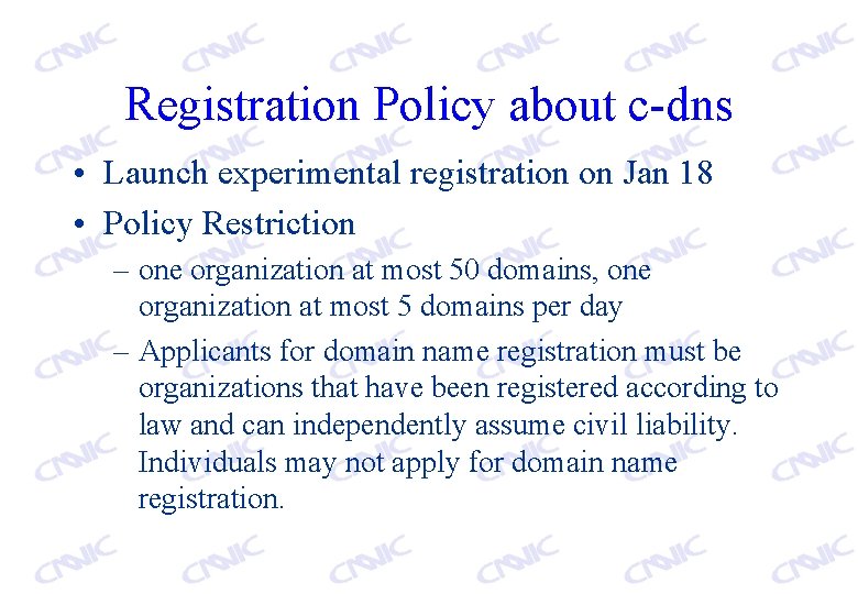 Registration Policy about c-dns • Launch experimental registration on Jan 18 • Policy Restriction
