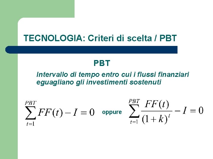 TECNOLOGIA: Criteri di scelta / PBT Intervallo di tempo entro cui i flussi finanziari