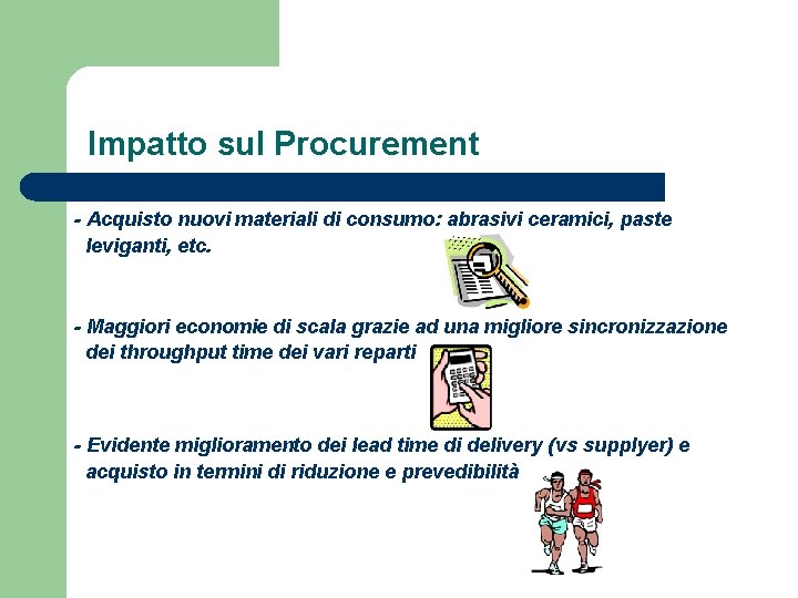 Impatto sul Procurement - Acquisto nuovi materiali di consumo: abrasivi ceramici, paste leviganti, etc.