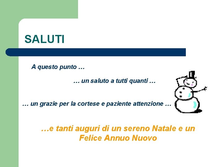 SALUTI A questo punto … … un saluto a tutti quanti … … un