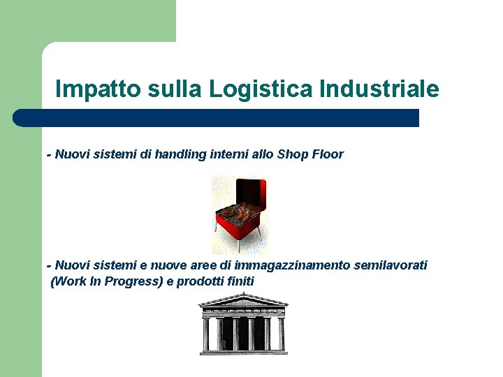 Impatto sulla Logistica Industriale - Nuovi sistemi di handling interni allo Shop Floor -