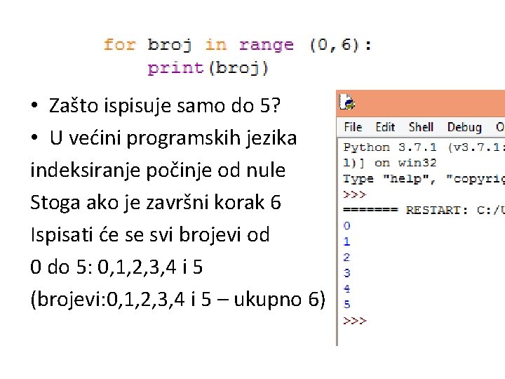  • Zašto ispisuje samo do 5? • U većini programskih jezika indeksiranje počinje