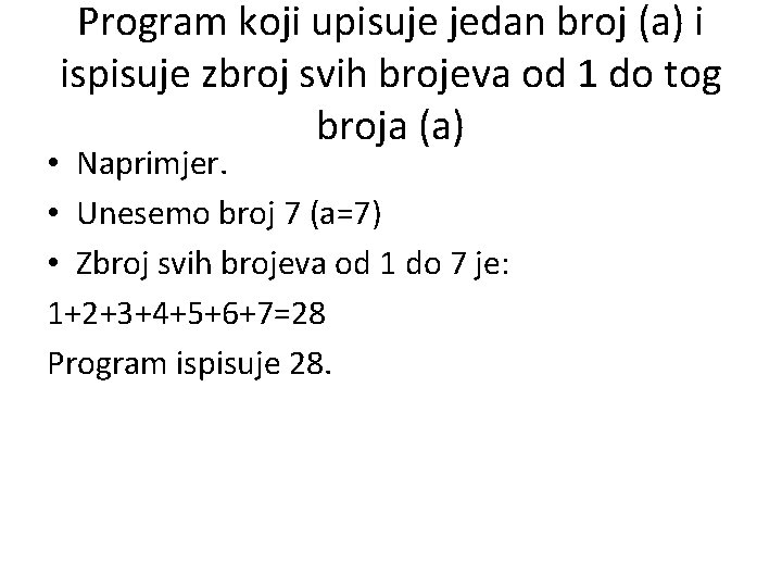 Program koji upisuje jedan broj (a) i ispisuje zbroj svih brojeva od 1 do