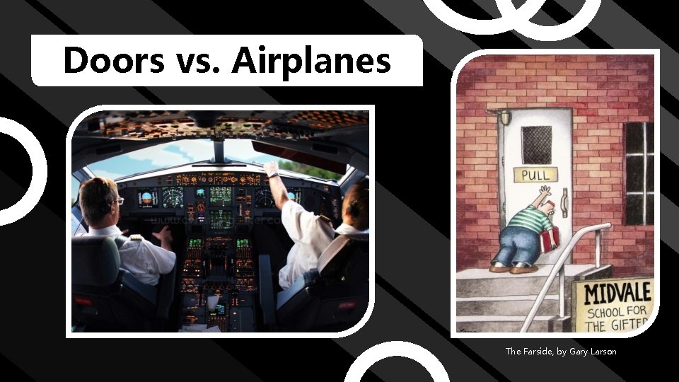 Doors vs. Airplanes The Farside, by Gary Larson 