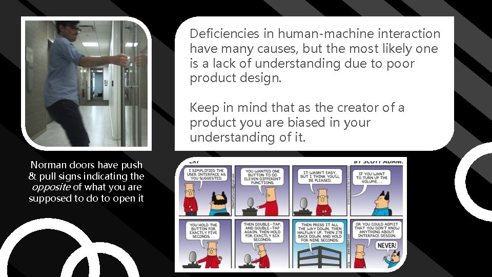 Deficiencies in human-machine interaction have many causes, but the most likely one is a