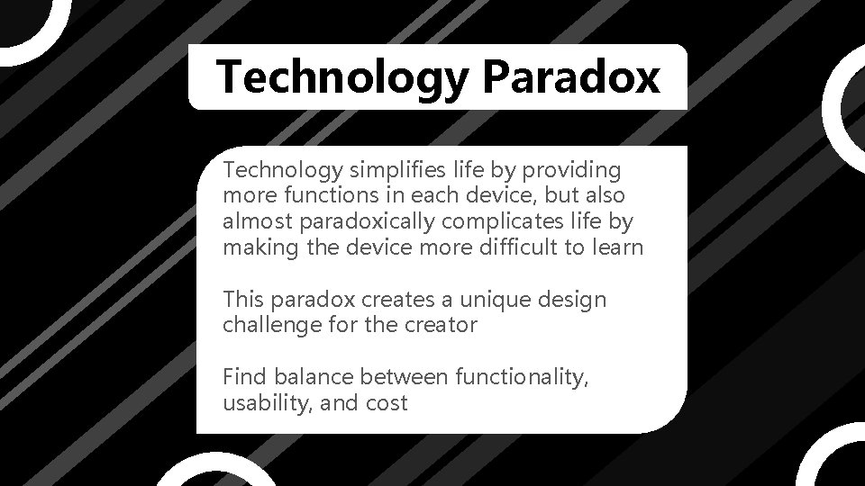 Technology Paradox Technology simplifies life by providing more functions in each device, but also