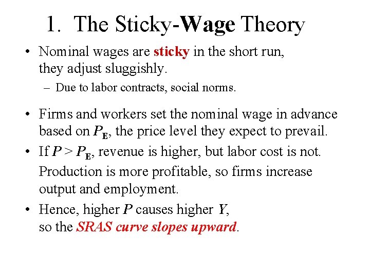 1. The Sticky-Wage Theory • Nominal wages are sticky in the short run, they