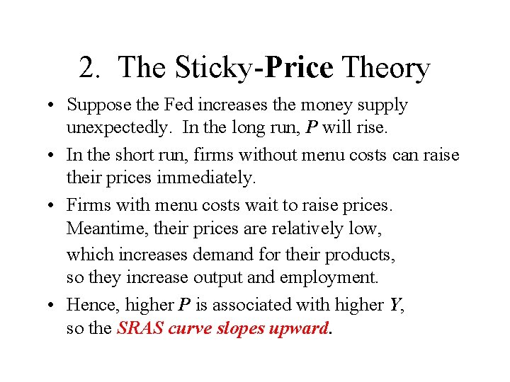 2. The Sticky-Price Theory • Suppose the Fed increases the money supply unexpectedly. In