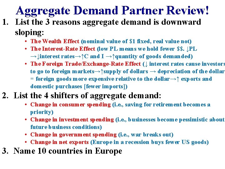 Aggregate Demand Partner Review! 1. List the 3 reasons aggregate demand is downward sloping: