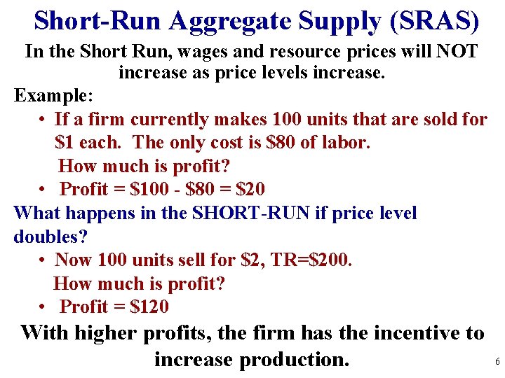 Short-Run Aggregate Supply (SRAS) In the Short Run, wages and resource prices will NOT