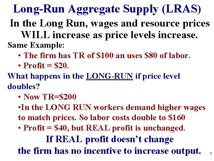 Long-Run Aggregate Supply (LRAS) In the Long Run, wages and resource prices WILL increase