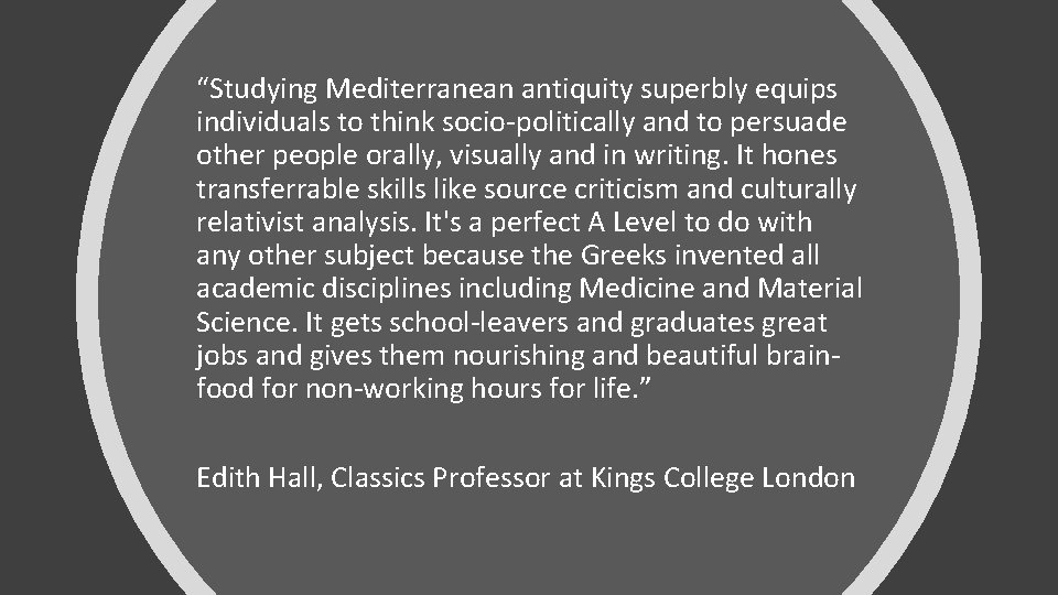 “Studying Mediterranean antiquity superbly equips individuals to think socio-politically and to persuade other people