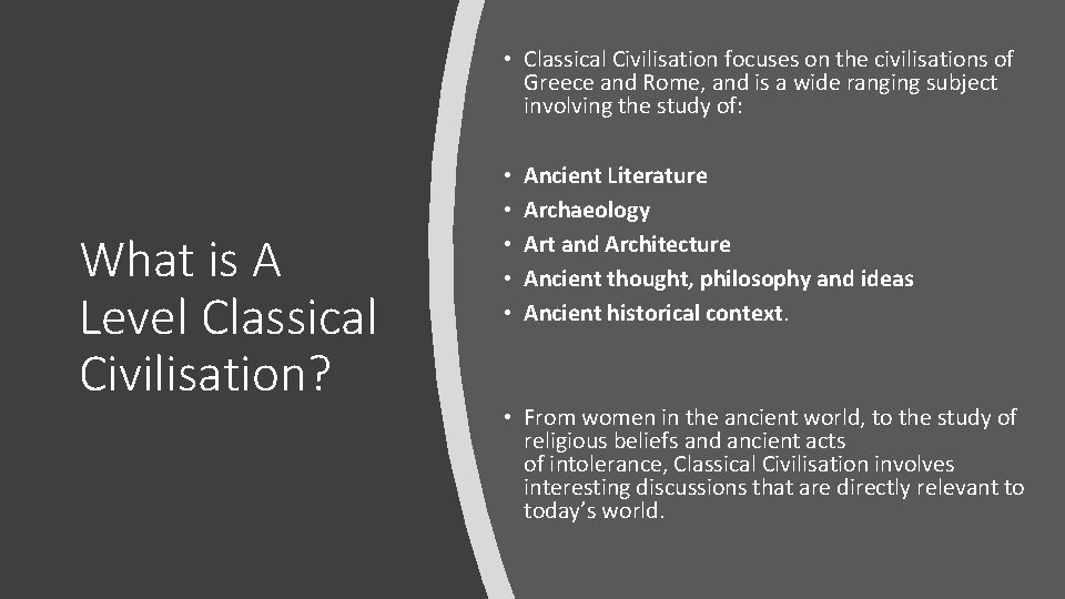  • Classical Civilisation focuses on the civilisations of Greece and Rome, and is