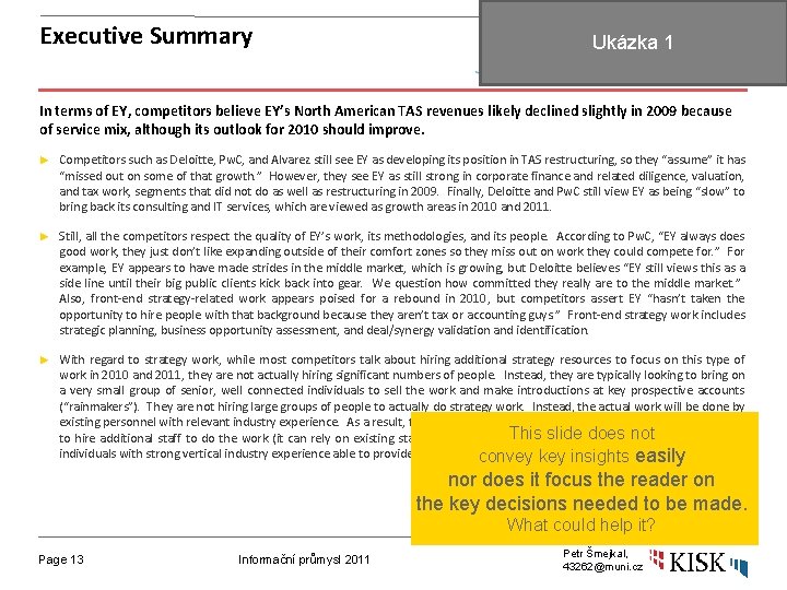 Executive Summary Ukázka 1 In terms of EY, competitors believe EY’s North American TAS