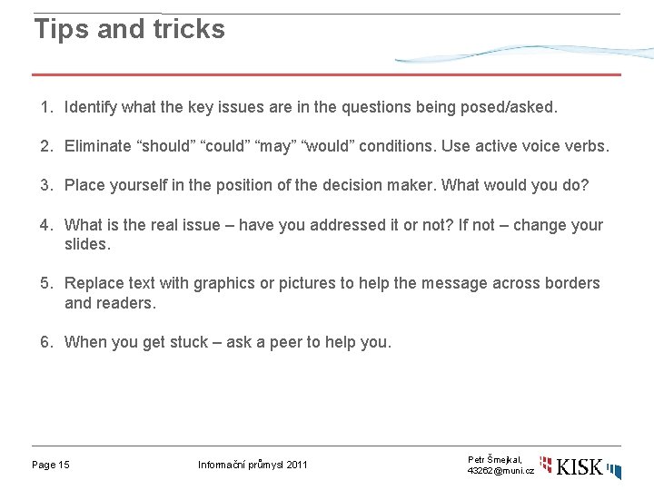 Tips and tricks 1. Identify what the key issues are in the questions being