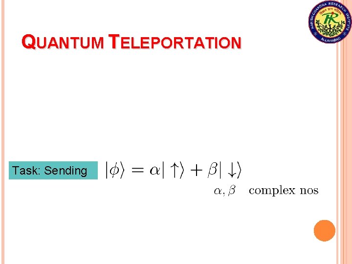 QUANTUM TELEPORTATION Task: Sending 