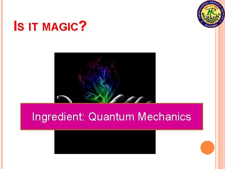 IS IT MAGIC? Ingredient: Quantum Mechanics 