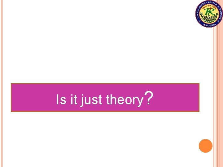 Is it just theory? 