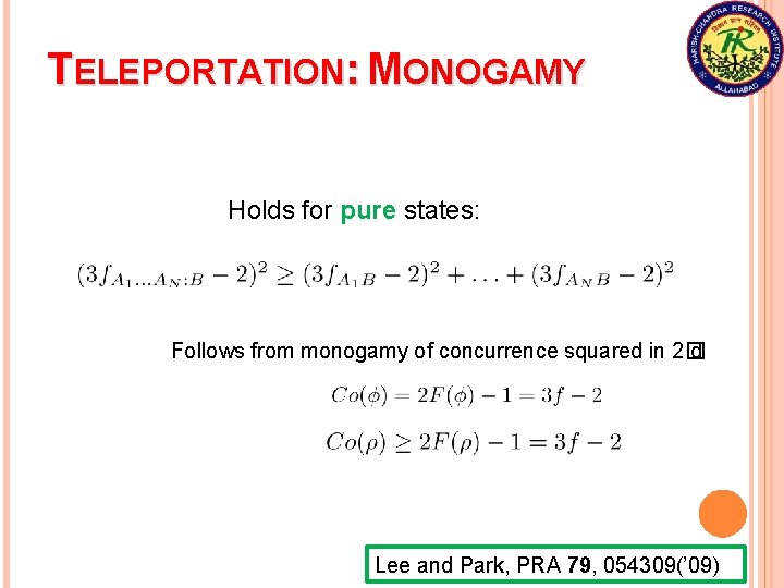 TELEPORTATION: MONOGAMY Holds for pure states: Follows from monogamy of concurrence squared in 2�