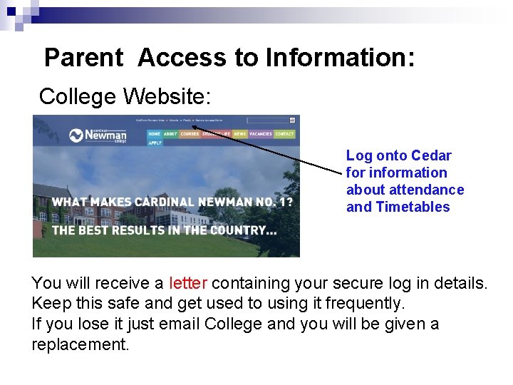 Parent Access to Information: College Website: Log onto Cedar for information about attendance and Parent Access to Information: College Website: Log onto Cedar for information about attendance and