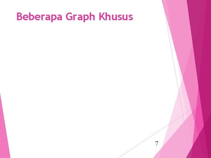 Beberapa Graph Khusus 7 