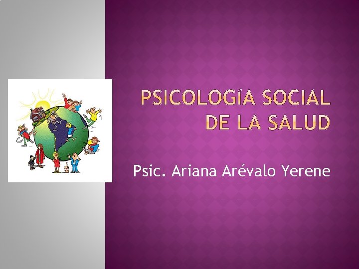 Psic. Ariana Arévalo Yerene 