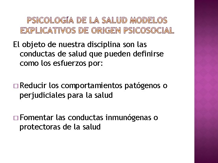 El objeto de nuestra disciplina son las conductas de salud que pueden definirse como