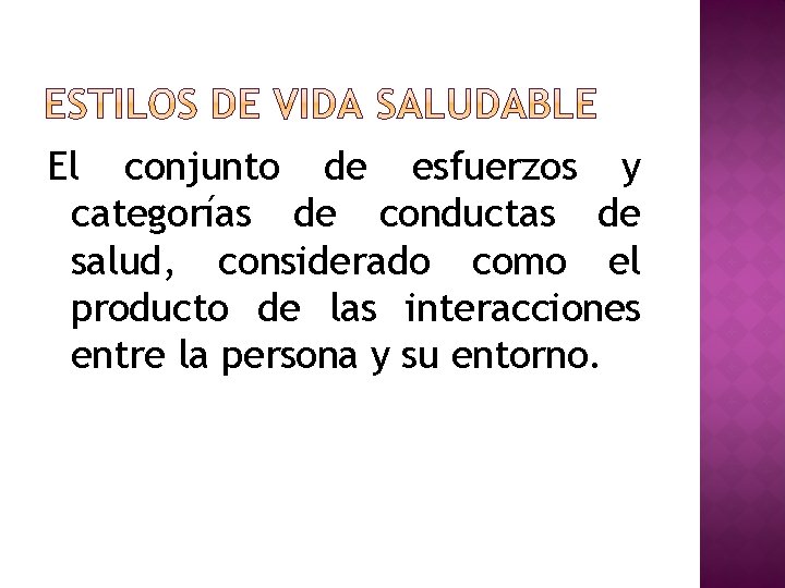 El conjunto de esfuerzos y categorías de conductas de salud, considerado como el producto