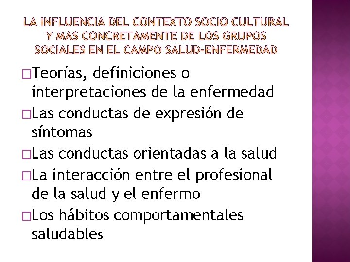 �Teorías, definiciones o interpretaciones de la enfermedad �Las conductas de expresión de síntomas �Las