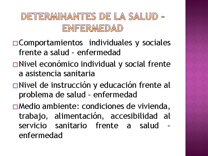 � Comportamientos individuales y sociales frente a salud – enfermedad � Nivel económico individual