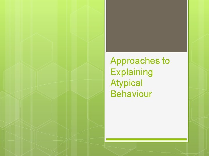 Approaches to Explaining Atypical Behaviour 